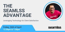Banner image for The Seamlss Advantage: Leveraging Technology for Client Satisfaction