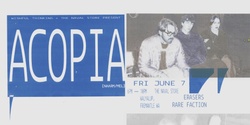 Banner image for ACOPIA [Naarm/MEL] ∘ The Naval Store, Walyalup/Fremantle WA - Friday, 7th Jun 2024