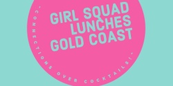 Banner image for GIRL SQUAD LUNCHES GOLD COAST