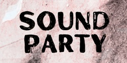 Banner image for Sound Party