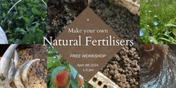 Banner image for Make your own Natural Fertilisers