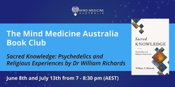 Banner image for Mind Medicine Australia Book Club: Sacred Knowledge by Dr William Richards