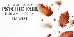 Banner image for A Psychic Fair - Harvest - Tarot, Psychics, Vendors (Nov 25)