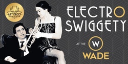Banner image for Electro Swiggety at the Wade