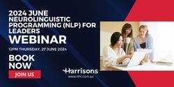 Banner image for Harrisons June Webinar - Neurolinguistic Programming (NLP) for Leaders