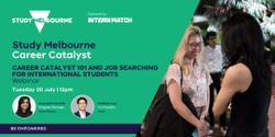 Banner image for CAREER CATALYST 101 AND JOB SEARCHING FOR INTERNATIONAL STUDENTS | Webinar
