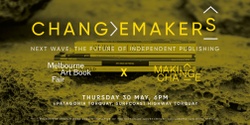 Banner image for Changemakers 4: Next Wave: the future of independent publishing