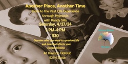 Banner image for Another Place, Another Time:  Intro to the Past Life Regression Experience