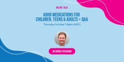 Banner image for ADHD Medications for Children, Teens & Adults + Q&A with Dr Roger Paterson