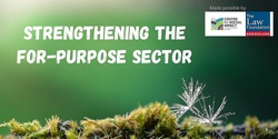 Banner image for Strengthening the For-Purpose Sector