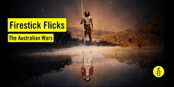 Banner image for Firestick Flicks Online Discussion - The Australian Wars