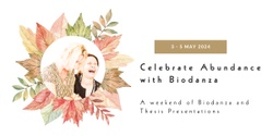 Banner image for Celebrate our Abundance - A Weekend of Biodanza and Thesis Presentations