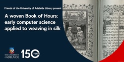 Banner image for A woven Book of Hours : early computer science applied to weaving in silk 