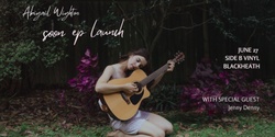 Banner image for Abigail Wighton - 'soon' EP Launch