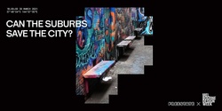 Banner image for Melbourne Design Week: Can the suburbs save the city?