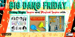 Banner image for Big Dang Friday featuring KEVIN! Caught Up in the Hoo-Ha, and Lindsay's Level Five Graduation