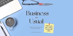 Banner image for TEDxUWASalon: Business as Usual