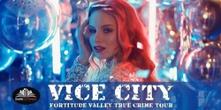 Banner image for Vice City - Fortitude Valley's True Crime Tour