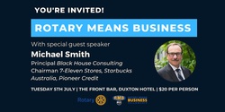 Banner image for Rotary Means Business |Michael Smith | July 5, 2022