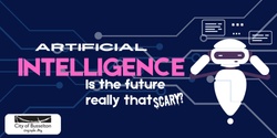 Banner image for Dunsborough - Artificial Intelligence: is the future really that scary? 
