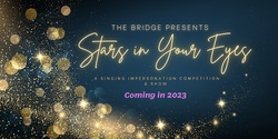 Banner image for The Bridge Presents Stars in your Eyes