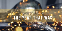 Banner image for A Night of Better Conversation: The Year That Was (Melbourne)