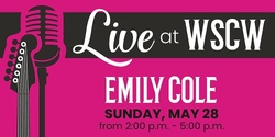 Banner image for Emily Cole Live at WSCW May 28