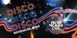 Banner image for New Year's Eve | Disco Wonderland