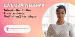 Banner image for LIVE Q&A Monthly Webinar - Introduction to the Transcendental Meditation® technique
