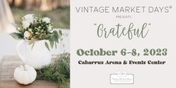 Banner image for Vintage Market Days® of Charlotte presents "Grateful"