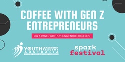 Banner image for Find My Spark - Coffee with Gen Z Entrepreneurs