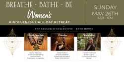 Banner image for Breathe · Bathe · Be - Womens Mindfulness Retreat