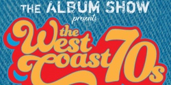 Banner image for West Coast 70's - The Album Show