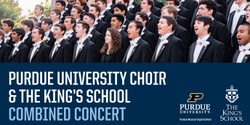 Banner image for Purdue University Varsity Glee Club & The King’s School Combined Concert