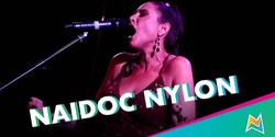 Banner image for NAIDOC NYLON  "YES"