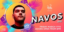 Banner image for NAVOS [UK] at The Hills Nightclub