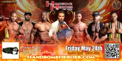 Banner image for Putnam, CT - Handsome Heroes: The Show "The Best Ladies' Night of All Time!!"