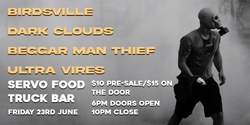 Banner image for Birdsville / The Dark Clouds / Beggar Man Thief / Ultra Vires