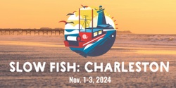 Banner image for Slow Fish Charleston