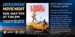 Banner image for Ukrainian Movie Night - Rocky Road to Berlin | Я, Побєда і Берлін