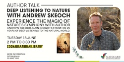 Banner image for Deep Listening to Nature with Author Andrew Skeoch | Coonabarabran Library