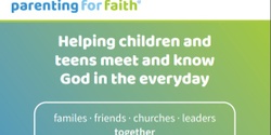 Banner image for Parenting for Faith- in person version