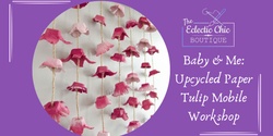 Banner image for Baby & Me: Upcycled Paper Tulip Mobile Workshop