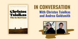 Banner image for The In-Between Christos Tsiolkas in conversation with Andrea Goldsmith