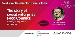 Banner image for Macquarie University Incubator, Social Impact Inspiring Entrepreneur Series | The story of Food Connect