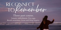 Banner image for Reconnect to Remember - 3 part course 
