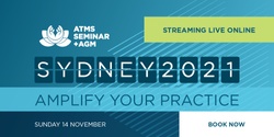 Banner image for Recordings of LiveStream ATMS Seminar + AGM: Amplify Your Practice 2021