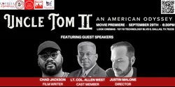 Banner image for Uncle Tom II Movie Premiere! Featuring Justin Malone, Chad Jackson & Lt. Col. Allen West