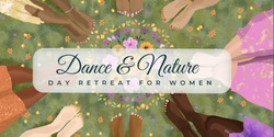 Banner image for Dance & Nature - Day Retreat for Women w.Sally Mabelle & Alice Sea