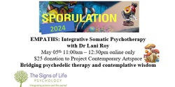 Banner image for EMPATHS  Integrative  Psychedelic Somatic Psychotherapy at Sporulation: Oneline Dr Lani Roy 